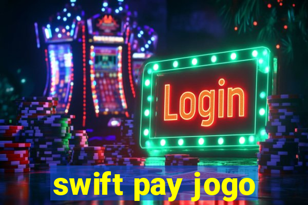 swift pay jogo